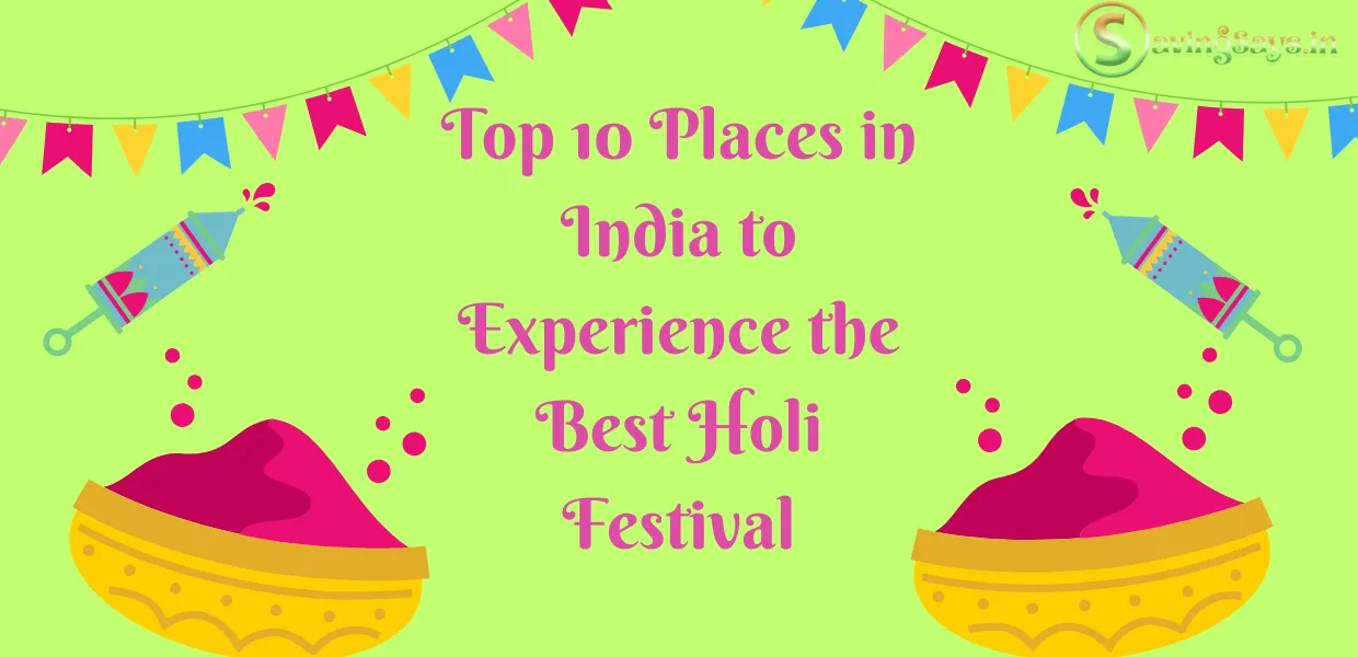 Top 10 Places in India to Experience the Best Holi Festival