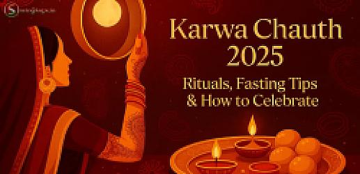 Karwa Chauth 2025: Rituals, Fasting Tips & How to Celebrate