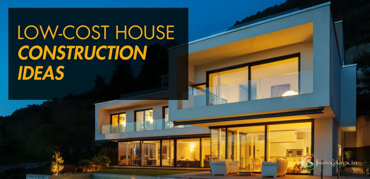 15 Low-Cost House Construction Ideas for Indian Homes on a Budget