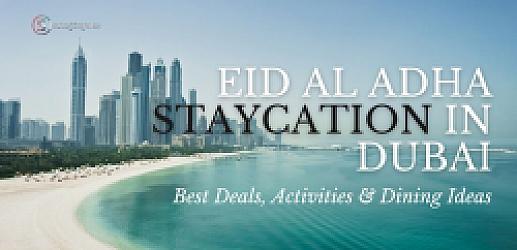Eid al Adha Staycation in Dubai: Best Deals, Activities & Dining Ideas