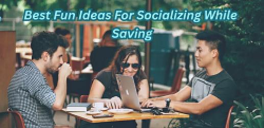 Best Fun Ideas For Socializing While Saving
