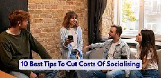 10 Best Tips To Cut Costs Of Socialising