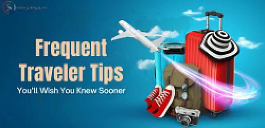 Frequent Traveler Tips You’ll Wish You Knew Sooner