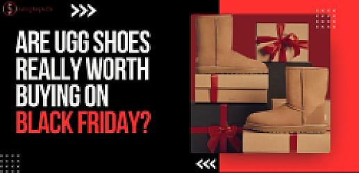 Are UGG Shoes Really Worth Buying on Black Friday?