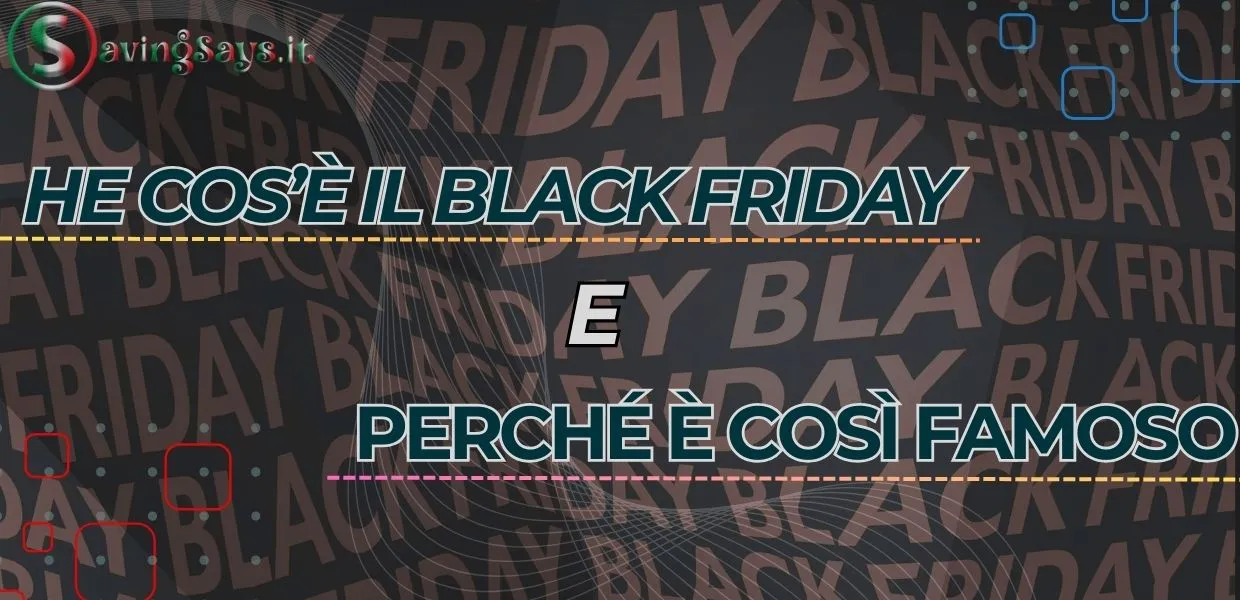 Che Cos’è il Venerdì Nero e Perché è Così Famoso