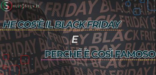 Che Cos’è il Venerdì Nero e Perché è Così Famoso