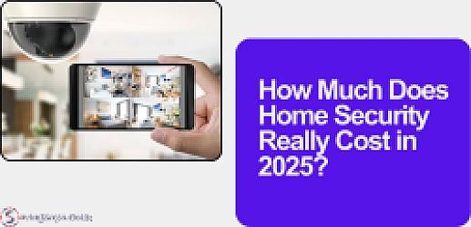 How Much Does Home Security Really Cost in 2025?
