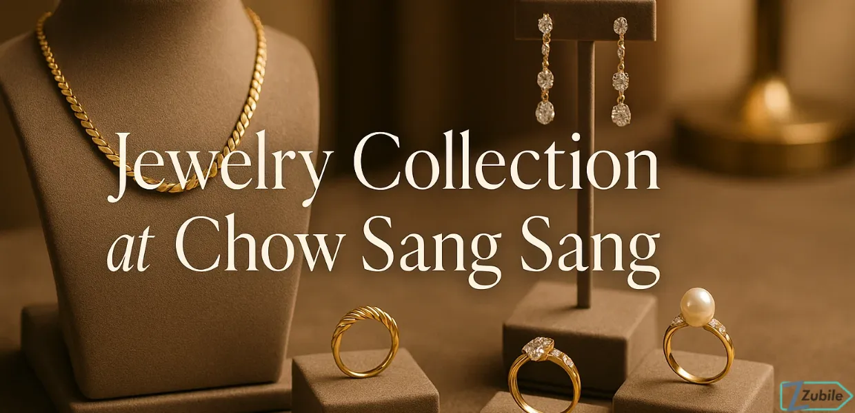 Discover the Stunning Jewelry Collection at Chow Sang Sang