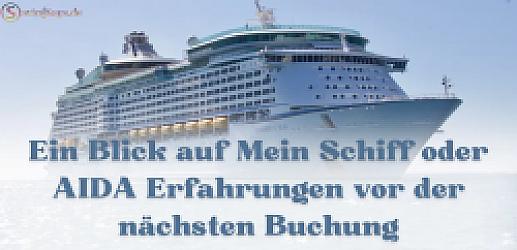 Ein Blick auf Mein Schiff oder AIDA Erfahrungen vor der nächsten Buchung