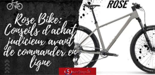 Rose Bike: Conseils d’achat judicieux avant de commander en ligne