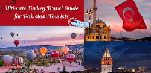Ultimate Turkey Travel Guide for Pakistani Tourists