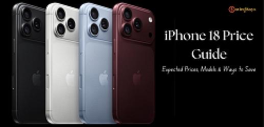 iPhone 18 Price Guide: Expected Prices, Models & Ways to Save