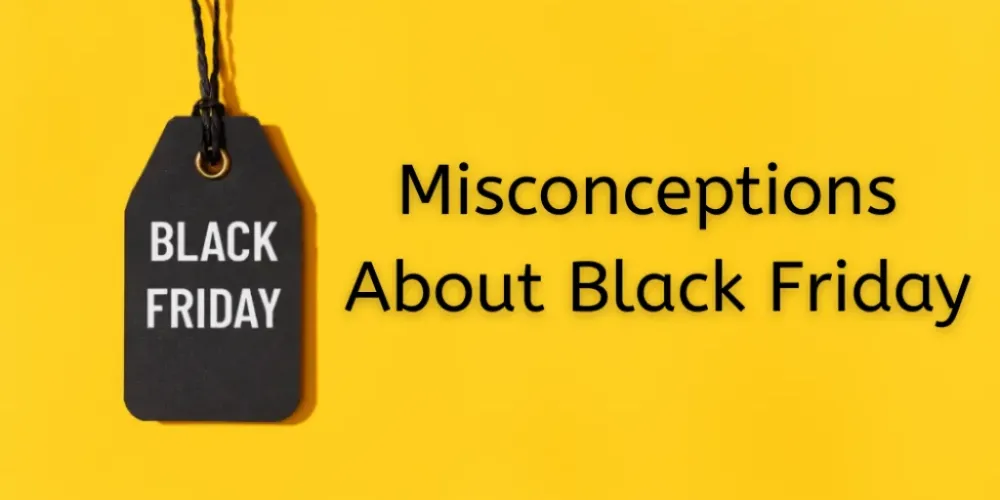 Misconceptions About Black Friday Misconceptions About Black Friday