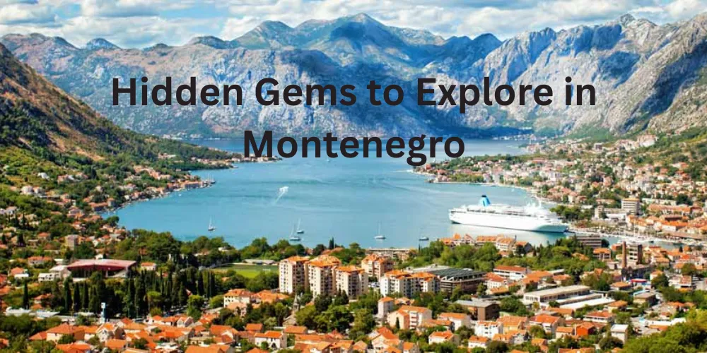 Hidden Gems to Explore in Montenegro