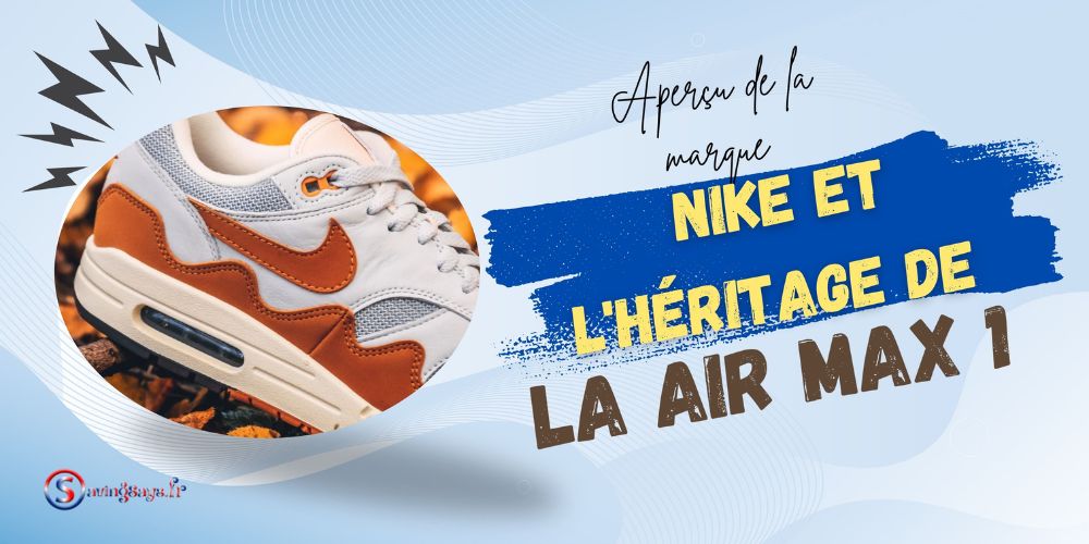Aperçu de la marque : Nike et l'héritage de la Air Max 1 Aperçu de la marque : Nike et l'héritage de la Air Max 1